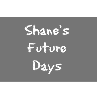 Shane's Future Days